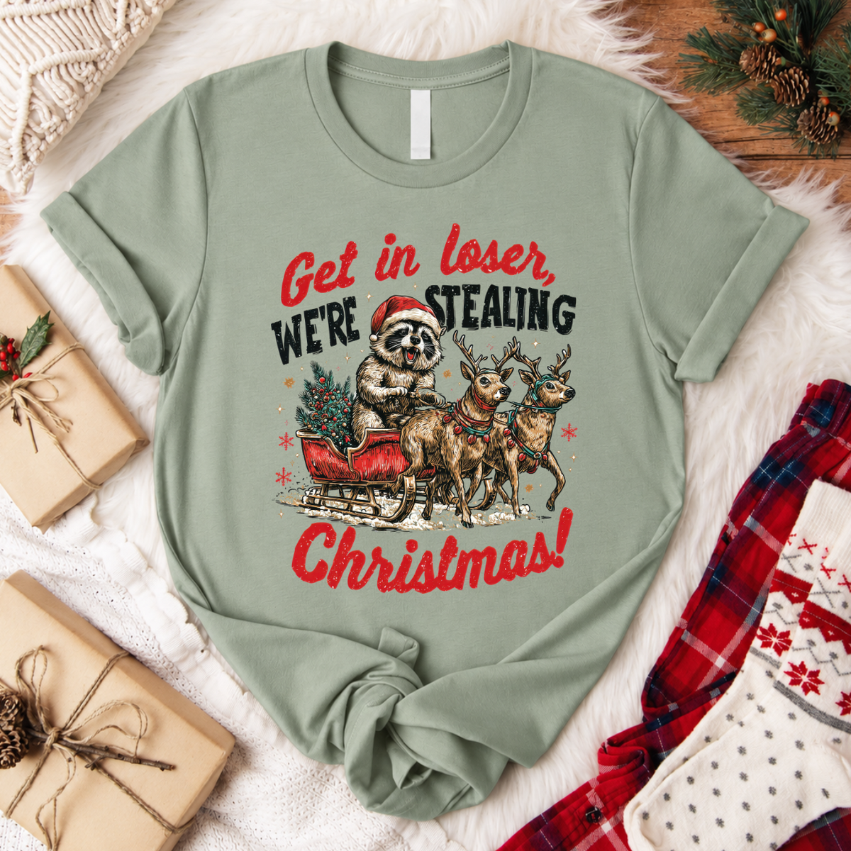 Get in Loser We're Stealing Christmas T-Shirt - Sage