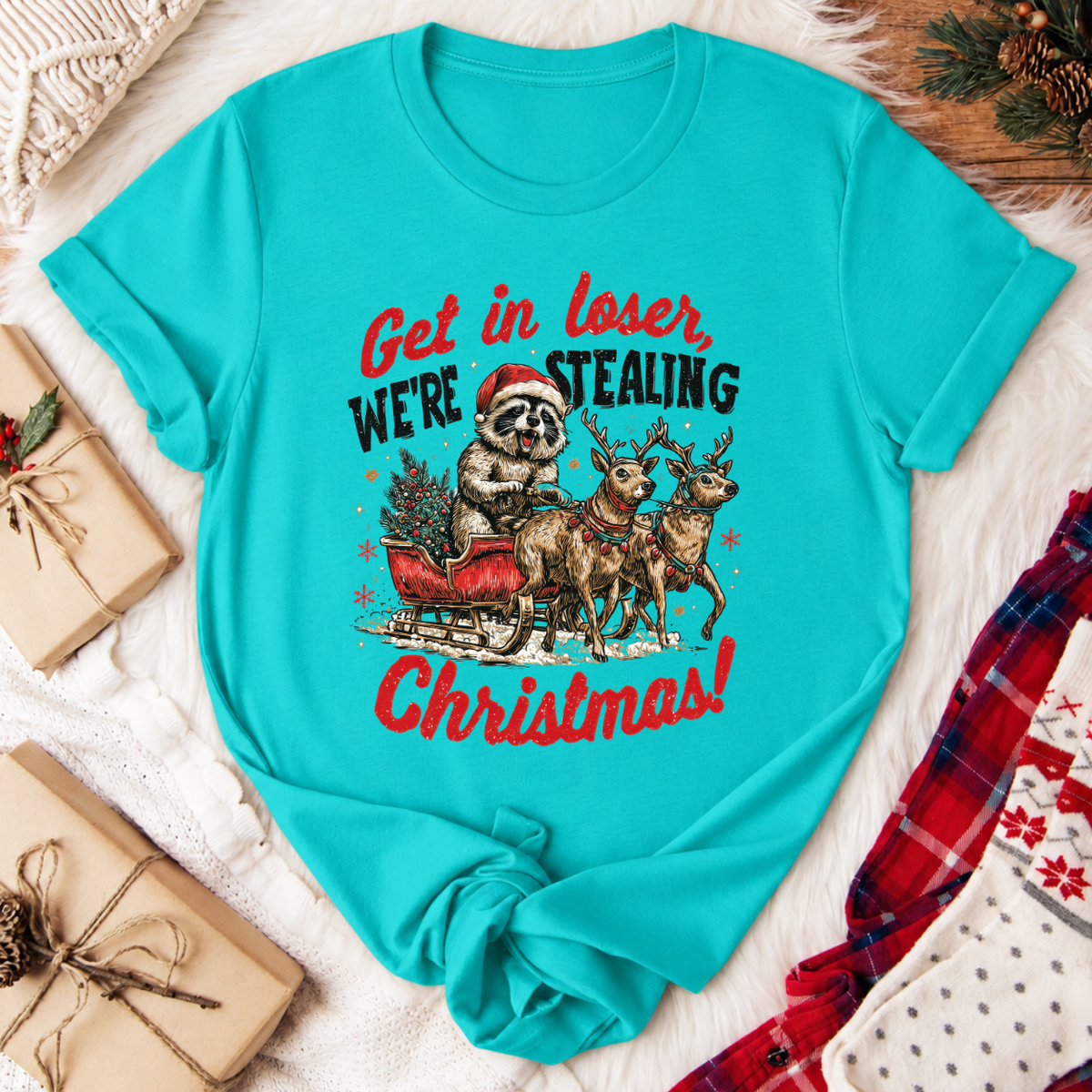 Get in Loser We're Stealing Christmas T-Shirt - Teal